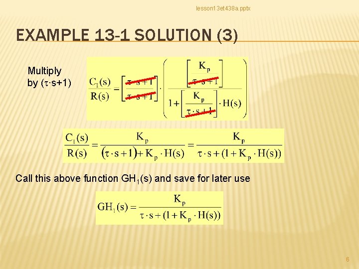 lesson 13 et 438 a. pptx EXAMPLE 13 -1 SOLUTION (3) Multiply by (t∙s+1)