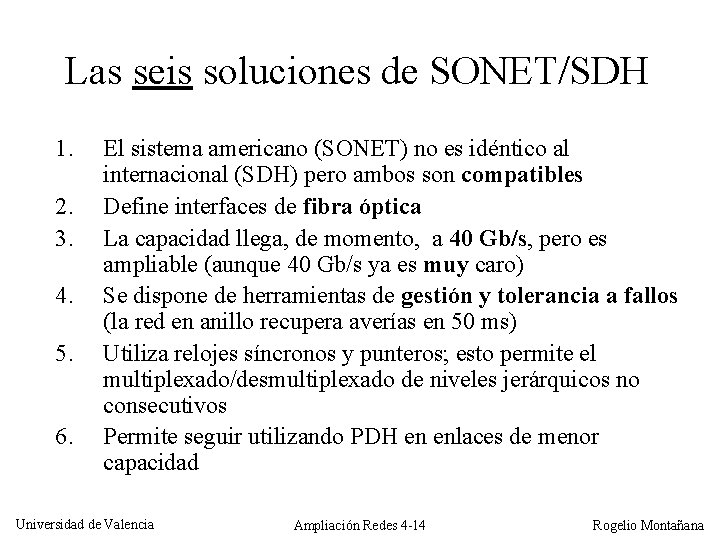 Las seis soluciones de SONET/SDH 1. 2. 3. 4. 5. 6. El sistema americano
