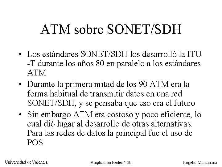 ATM sobre SONET/SDH • Los estándares SONET/SDH los desarrolló la ITU -T durante los