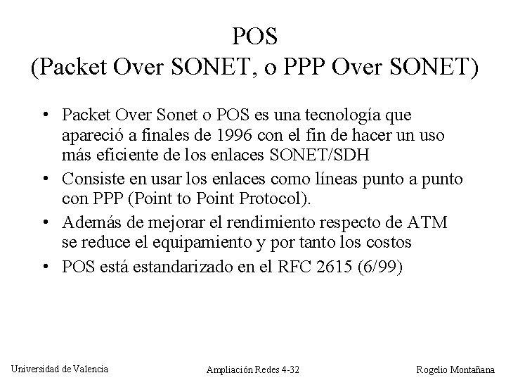POS (Packet Over SONET, o PPP Over SONET) • Packet Over Sonet o POS