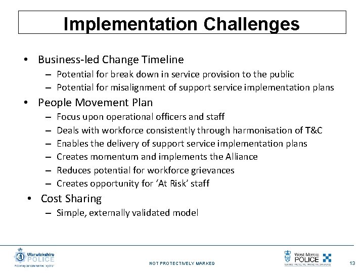 Implementation Challenges • Business-led Change Timeline – Potential for break down in service provision