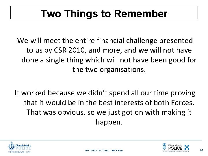 Two Things to Remember We will meet the entire financial challenge presented to us