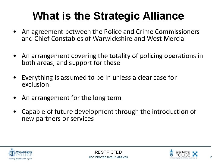 What is the Strategic Alliance • An agreement between the Police and Crime Commissioners