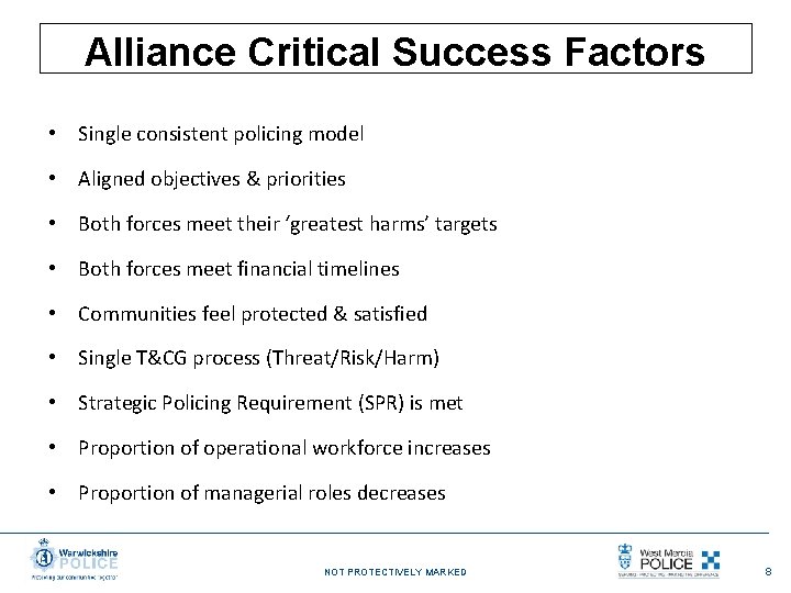 Alliance Critical Success Factors • Single consistent policing model • Aligned objectives & priorities