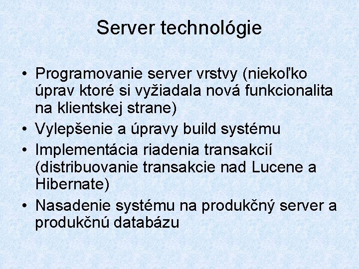 Server technológie • Programovanie server vrstvy (niekoľko úprav ktoré si vyžiadala nová funkcionalita na
