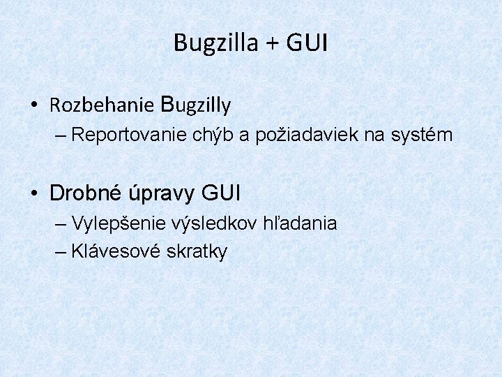 Bugzilla + GUI • Rozbehanie Bugzilly – Reportovanie chýb a požiadaviek na systém •