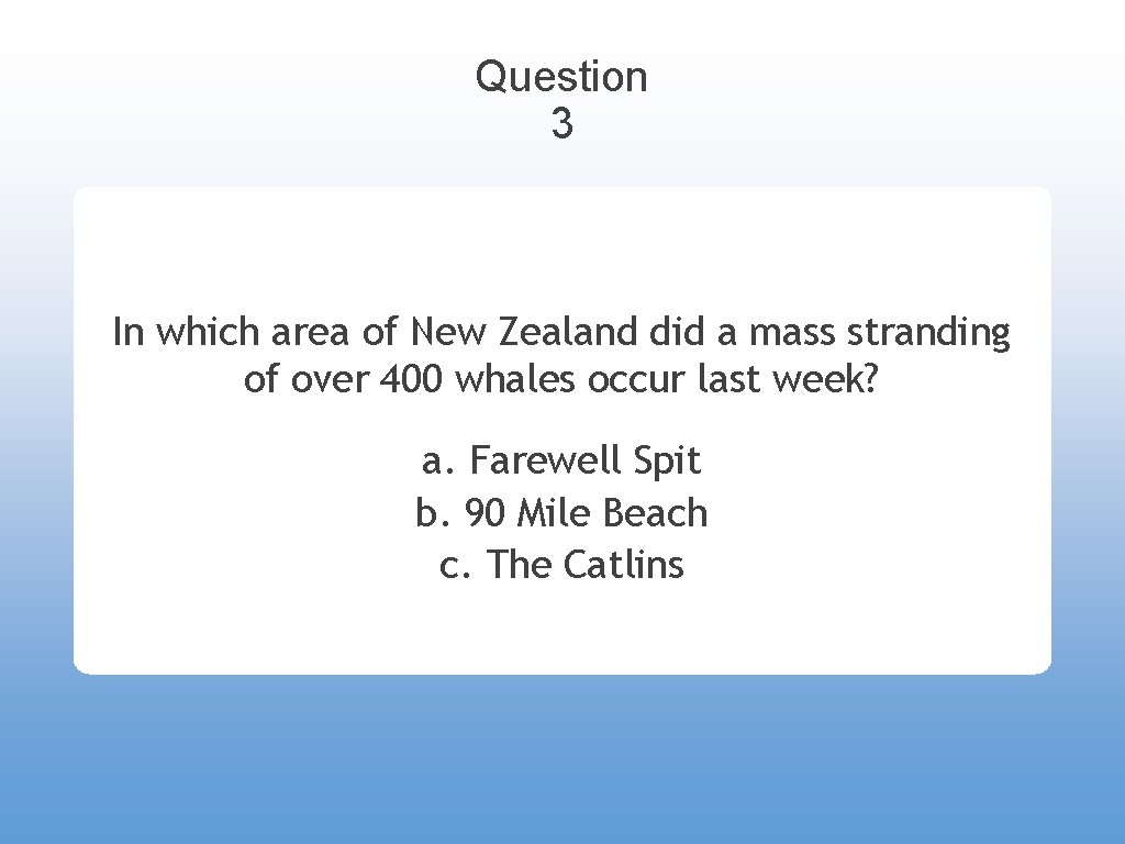 Question 3 In which area of New Zealand did a mass stranding of over