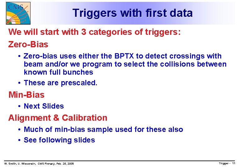 Triggers with first data We will start with 3 categories of triggers: Zero-Bias •