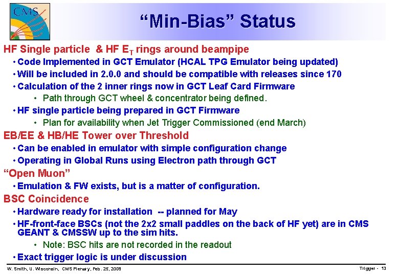 “Min-Bias” Status HF Single particle & HF ET rings around beampipe • Code Implemented