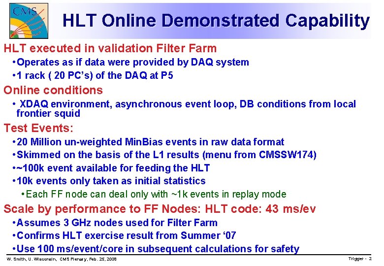 HLT Online Demonstrated Capability HLT executed in validation Filter Farm • Operates as if