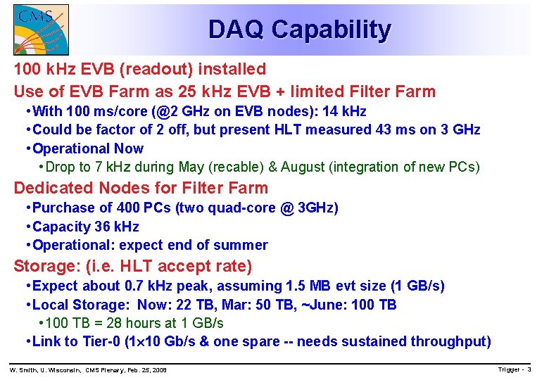 DAQ Capability 100 k. Hz EVB (readout) installed Use of EVB Farm as 25