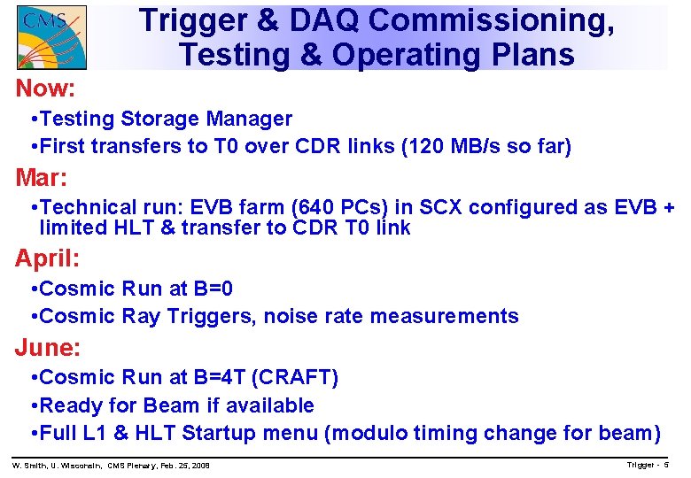 Trigger & DAQ Commissioning, Testing & Operating Plans Now: • Testing Storage Manager •