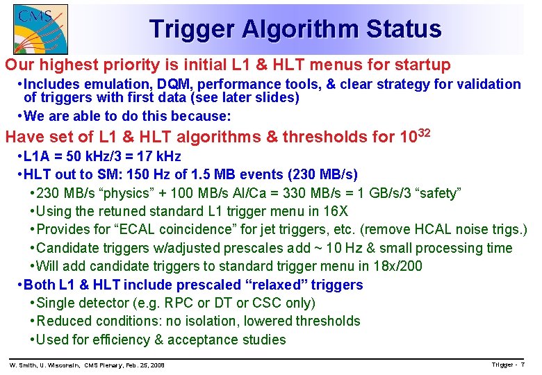 Trigger Algorithm Status Our highest priority is initial L 1 & HLT menus for