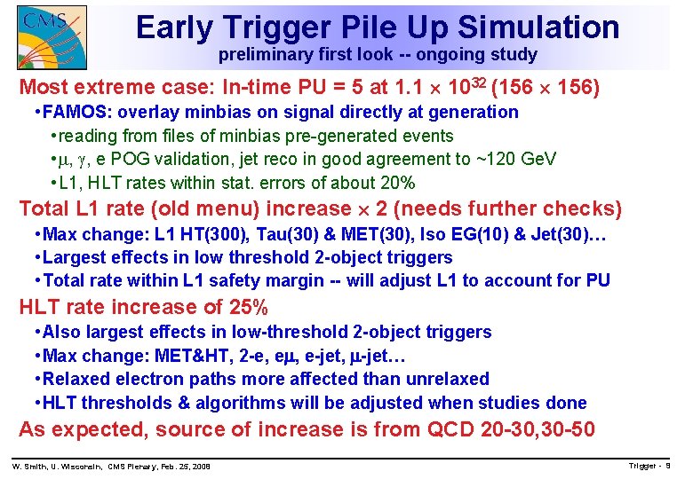Early Trigger Pile Up Simulation preliminary first look -- ongoing study Most extreme case: