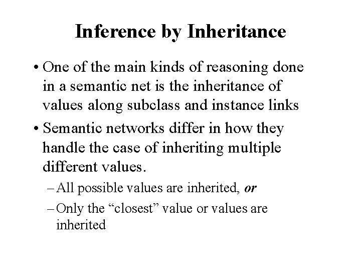 Inference by Inheritance • One of the main kinds of reasoning done in a