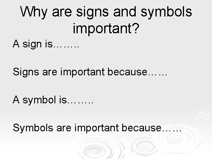 Why are signs and symbols important? A sign is……. . Signs are important because……