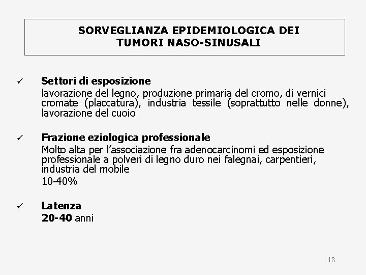 SORVEGLIANZA EPIDEMIOLOGICA DEI TUMORI NASO-SINUSALI ü Settori di esposizione lavorazione del legno, produzione primaria