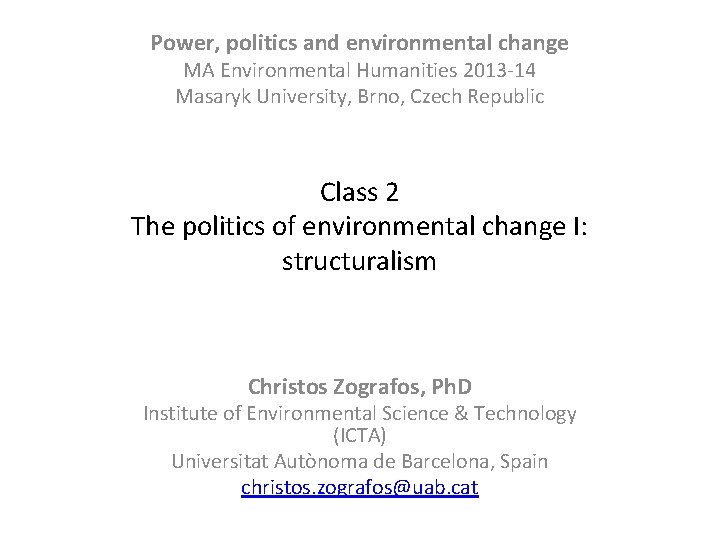 Power, politics and environmental change MA Environmental Humanities 2013 -14 Masaryk University, Brno, Czech