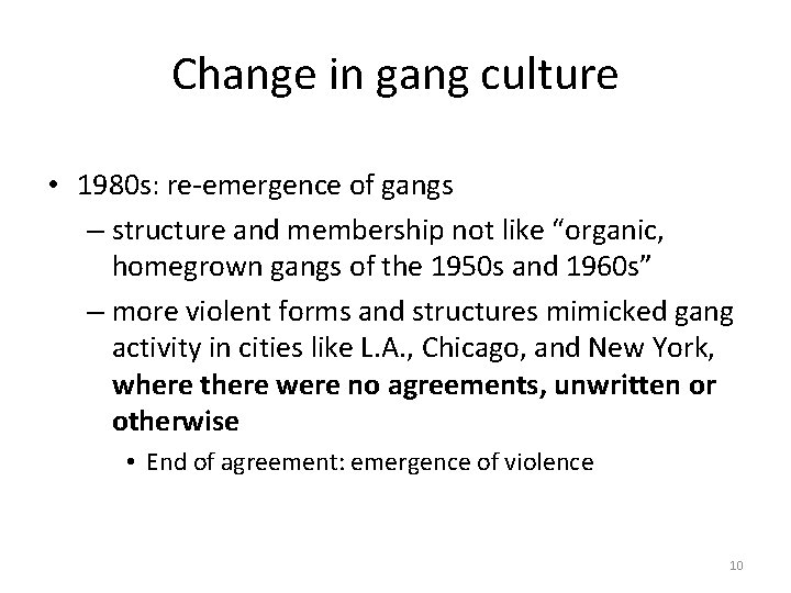 Change in gang culture • 1980 s: re-emergence of gangs – structure and membership