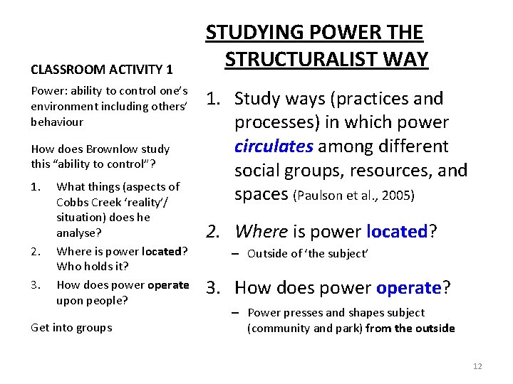 CLASSROOM ACTIVITY 1 Power: ability to control one’s environment including others’ behaviour How does