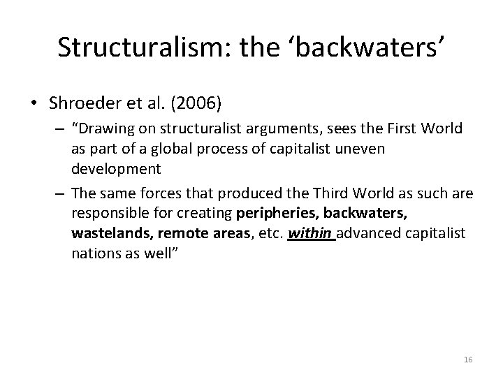Structuralism: the ‘backwaters’ • Shroeder et al. (2006) – “Drawing on structuralist arguments, sees