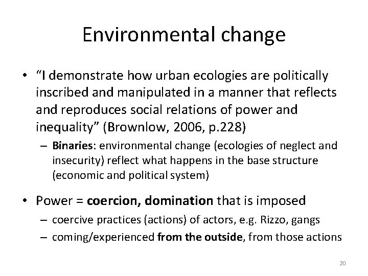 Environmental change • “I demonstrate how urban ecologies are politically inscribed and manipulated in