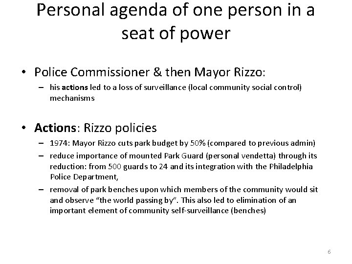 Personal agenda of one person in a seat of power • Police Commissioner &