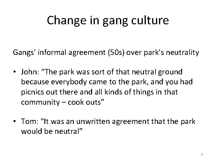 Change in gang culture Gangs' informal agreement (50 s) over park's neutrality • John: