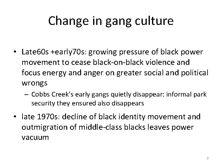 Change in gang culture • Late 60 s +early 70 s: growing pressure of