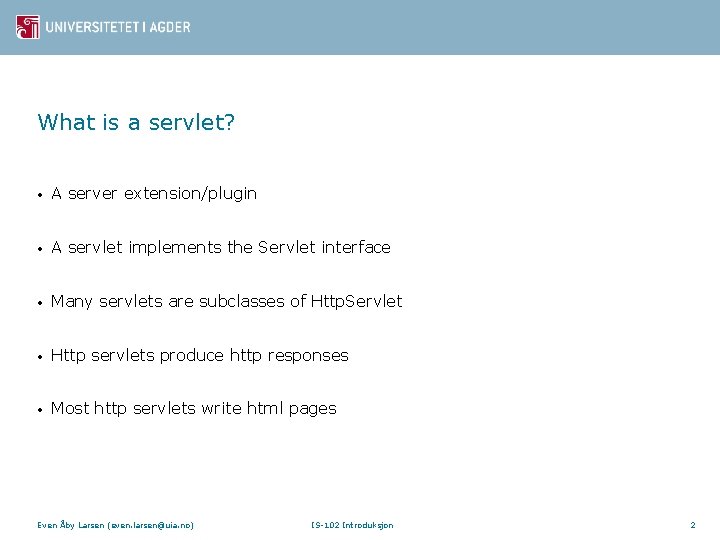 What is a servlet? • A server extension/plugin • A servlet implements the Servlet