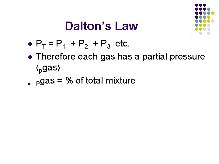 Dalton’s Law l l l PT = P 1 + P 2 + P