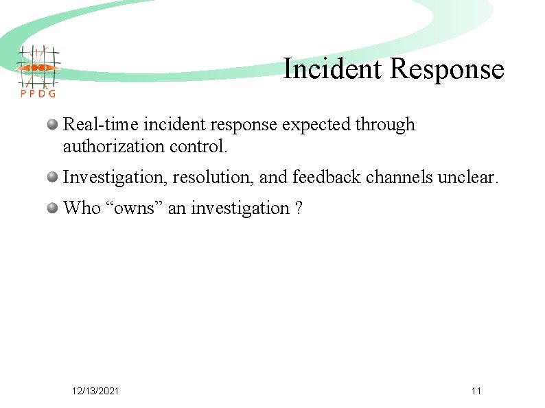Incident Response Real-time incident response expected through authorization control. Investigation, resolution, and feedback channels