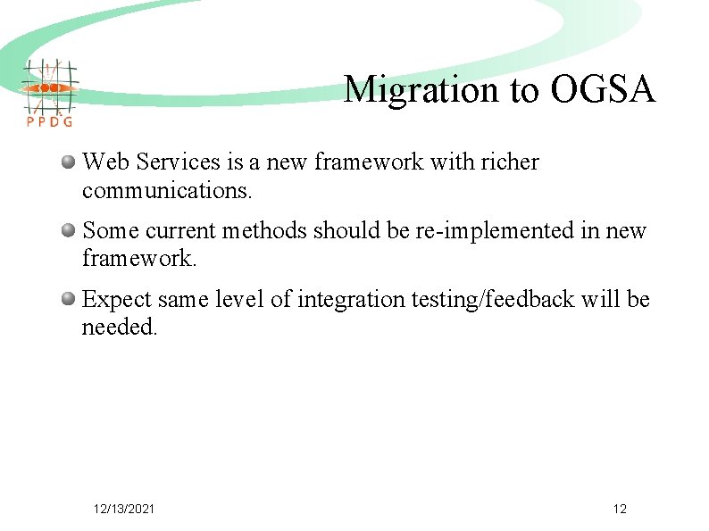 Migration to OGSA Web Services is a new framework with richer communications. Some current