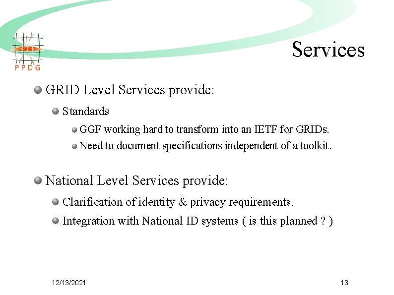 Services GRID Level Services provide: Standards GGF working hard to transform into an IETF