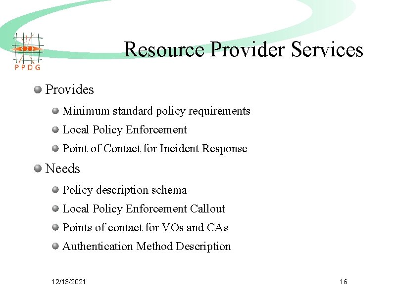 Resource Provider Services Provides Minimum standard policy requirements Local Policy Enforcement Point of Contact