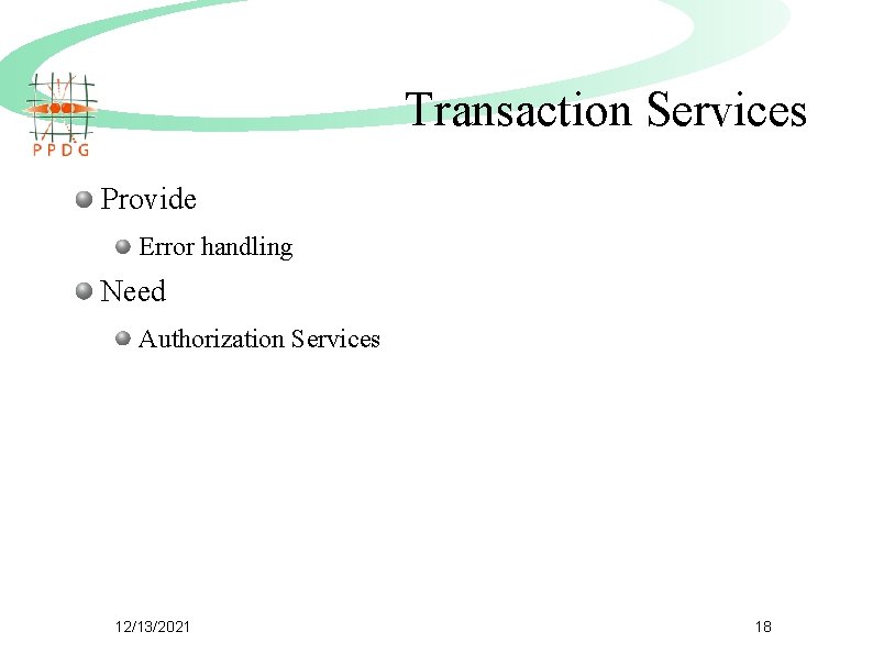 Transaction Services Provide Error handling Need Authorization Services 12/13/2021 18 