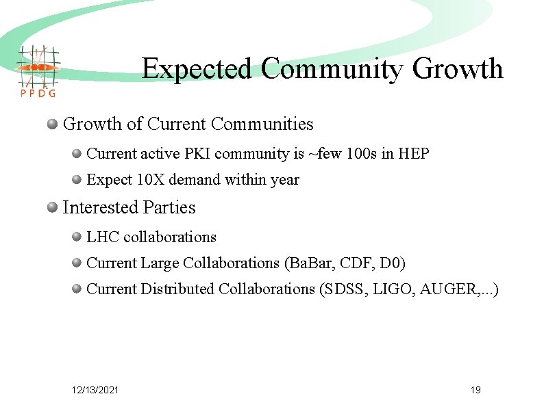 Expected Community Growth of Current Communities Current active PKI community is ~few 100 s
