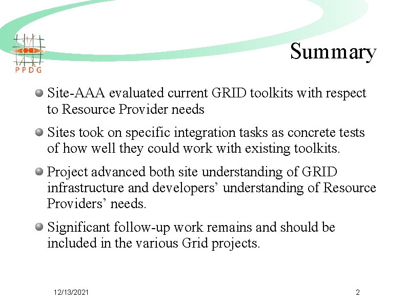 Summary Site-AAA evaluated current GRID toolkits with respect to Resource Provider needs Sites took