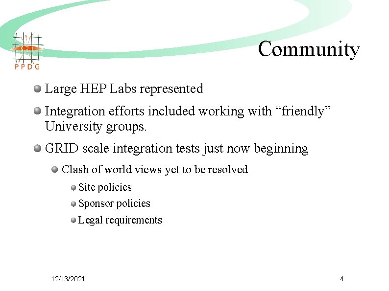 Community Large HEP Labs represented Integration efforts included working with “friendly” University groups. GRID