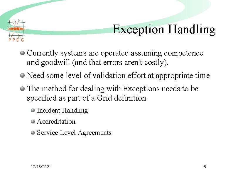 Exception Handling Currently systems are operated assuming competence and goodwill (and that errors aren't