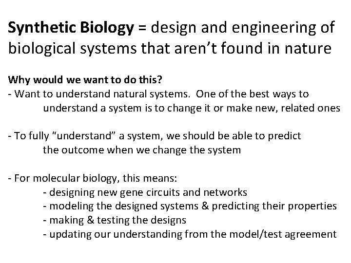 Synthetic Biology = design and engineering of biological systems that aren’t found in nature