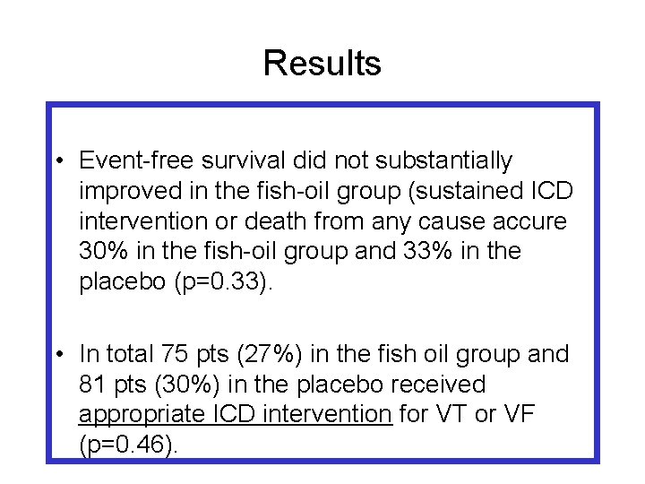 Results • Event-free survival did not substantially improved in the fish-oil group (sustained ICD