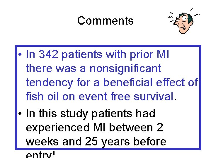 Comments • In 342 patients with prior MI there was a nonsignificant tendency for