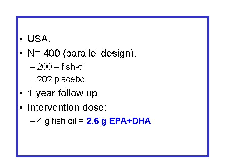  • USA. • N= 400 (parallel design). – 200 – fish-oil – 202