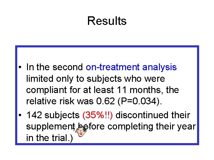 Results • In the second on-treatment analysis limited only to subjects who were compliant