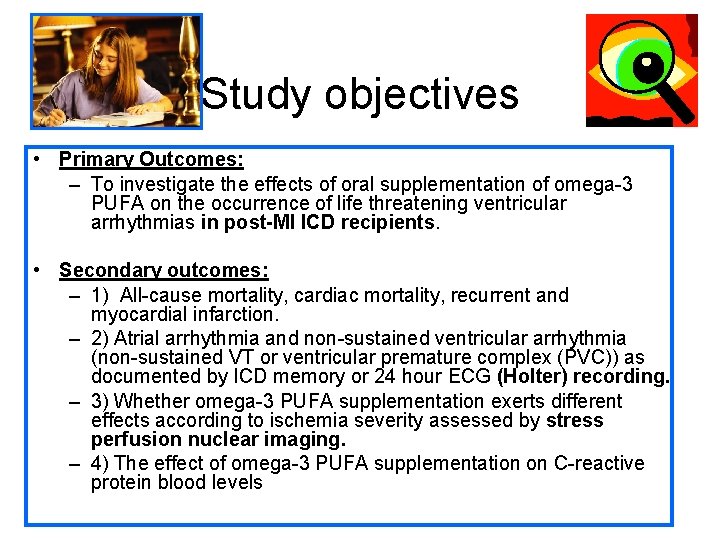 Study objectives • Primary Outcomes: – To investigate the effects of oral supplementation of