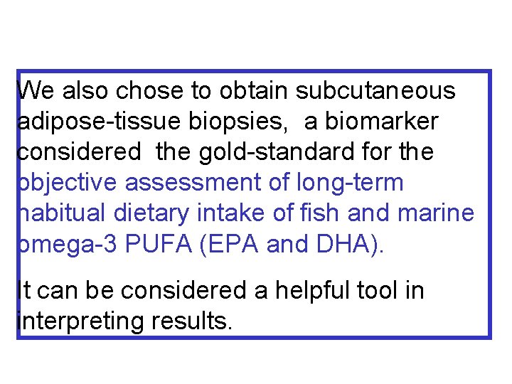 We also chose to obtain subcutaneous adipose-tissue biopsies, a biomarker considered the gold-standard for