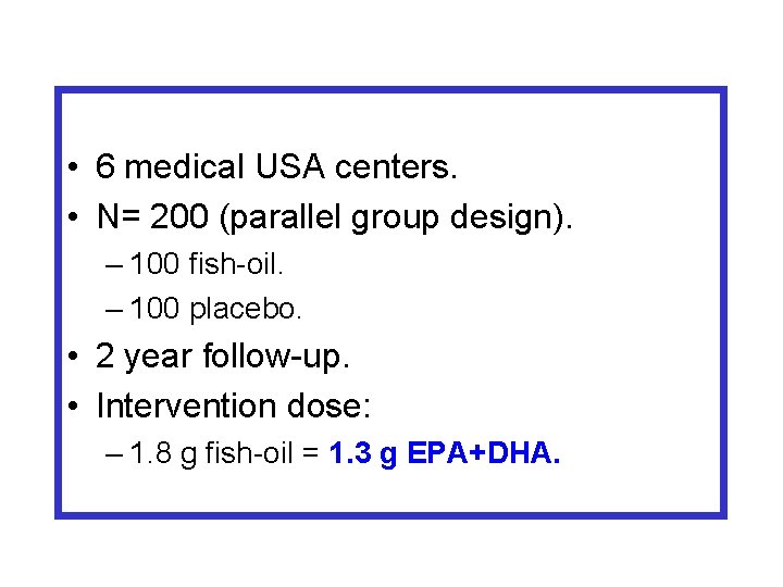  • 6 medical USA centers. • N= 200 (parallel group design). – 100