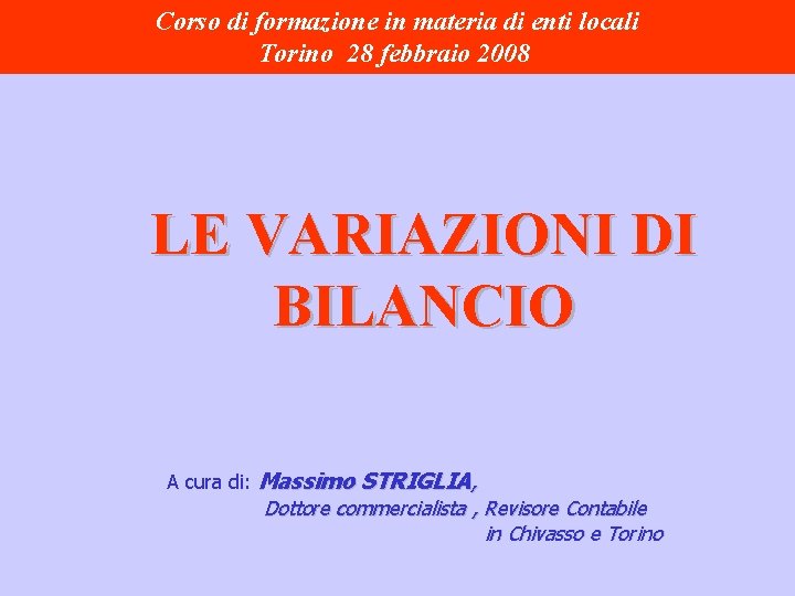 Corso di formazione in materia di enti locali Torino 28 febbraio 2008 LE VARIAZIONI