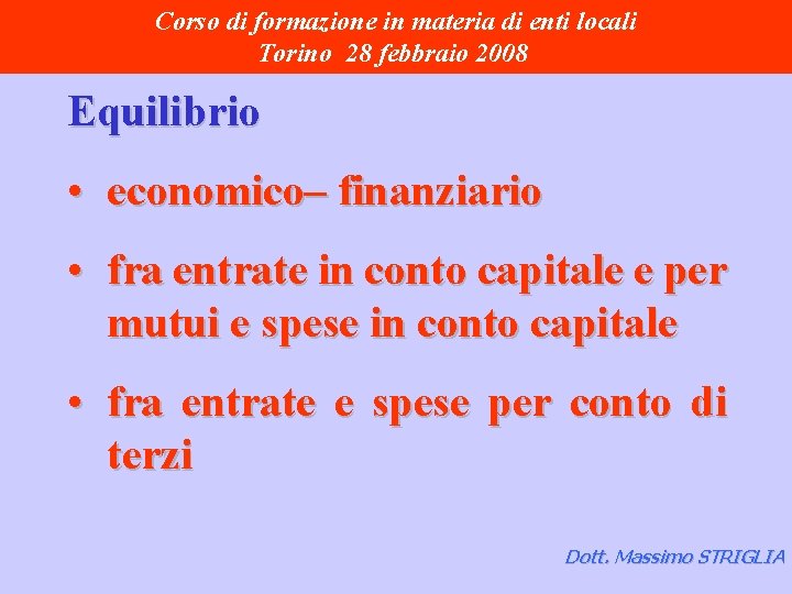 Corso di formazione in materia di enti locali Torino 28 febbraio 2008 Equilibrio •